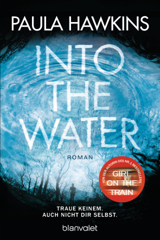 Paula Hawkins: Into the Water - Traue keinem. Auch nicht dir selbst.