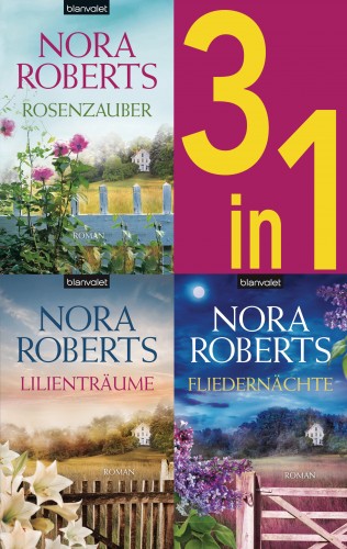 Nora Roberts: Die Blüten-Trilogie: - Rosenzauber / Lilienträume / Fliedernächte (3in1-Bundle)