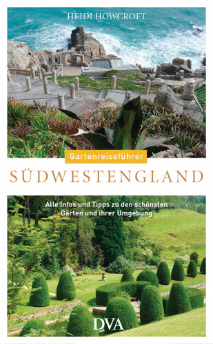 Heidi Howcroft: Gartenreiseführer Südwestengland