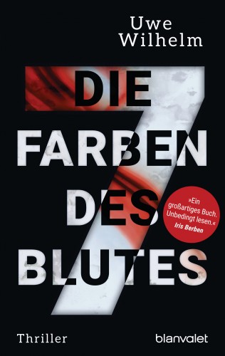 Uwe Wilhelm: Die sieben Farben des Blutes