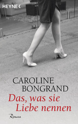 Caroline Bongrand: Das, was sie Liebe nennen
