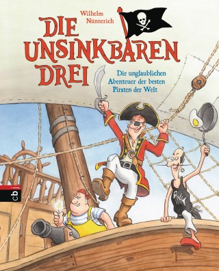 Wilhelm Nünnerich: Die Unsinkbaren Drei - Die unglaublichen Abenteuer der besten Piraten der Welt