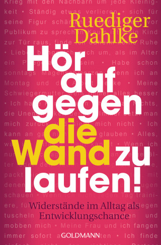 Ruediger Dahlke: Hör auf gegen die Wand zu laufen!