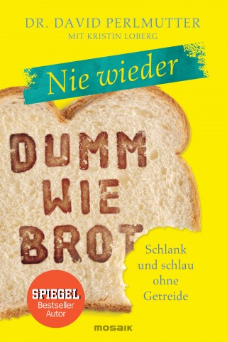 Dr. David Perlmutter: Nie wieder - Dumm wie Brot