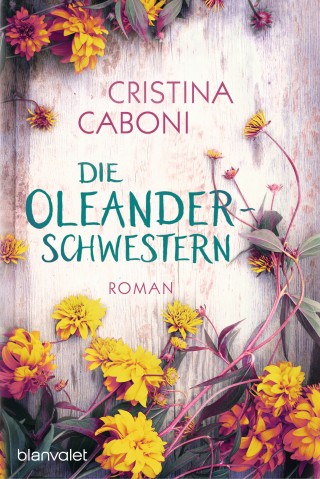 Cristina Caboni: Die Oleanderschwestern