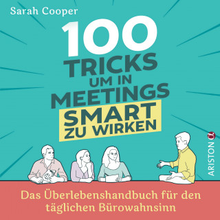 Sarah Cooper: 100 Tricks, um in Meetings smart zu wirken