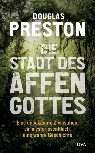 Douglas Preston: Die Stadt des Affengottes