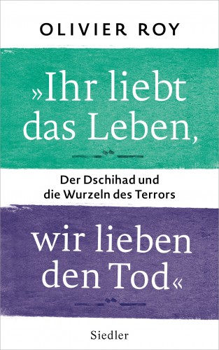 Olivier Roy: "Ihr liebt das Leben, wir lieben den Tod"