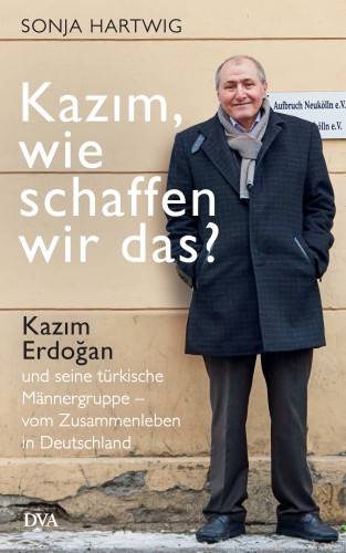 Sonja Hartwig: Kazım, wie schaffen wir das?