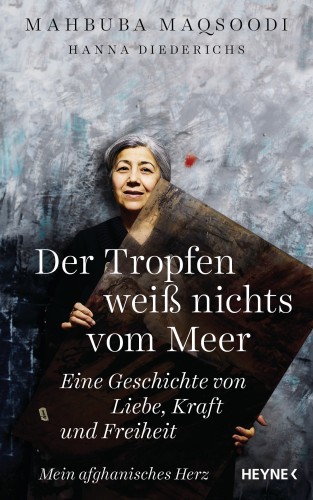 Mahbuba Maqsoodi, Hanna Diederichs: Der Tropfen weiß nichts vom Meer