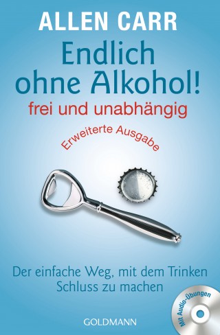 Allen Carr: Endlich ohne Alkohol! frei und unabhängig - Erweiterte Ausgabe