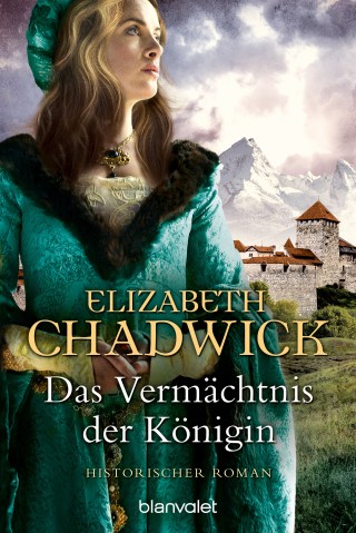 Elizabeth Chadwick: Das Vermächtnis der Königin