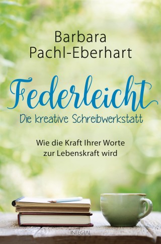 Barbara Pachl-Eberhart: Federleicht - Die kreative Schreibwerkstatt