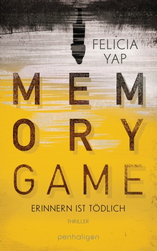 Felicia Yap: Memory Game - Erinnern ist tödlich