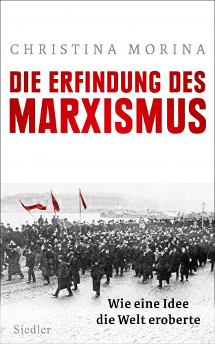 Christina Morina: Die Erfindung des Marxismus