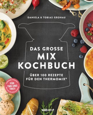 Daniela Gronau-Ratzeck, Tobias Gronau: Das große Mix-Kochbuch