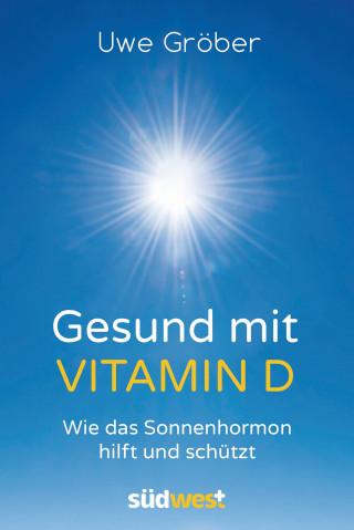 Uwe Gröber: Gesund mit Vitamin D