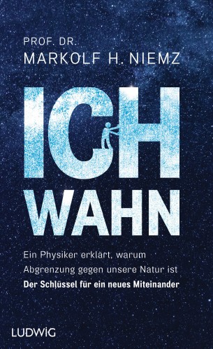 Prof. Dr. Markolf H. Niemz: Ichwahn