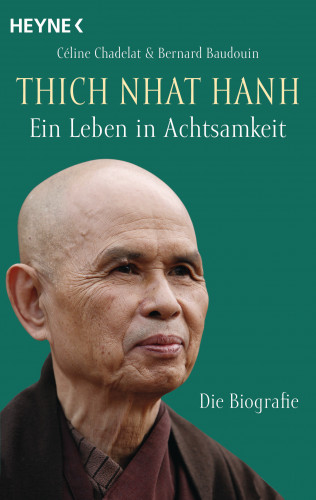 Céline Chadelat, Bernard Baudouin: Thich Nhat Hanh - Ein Leben in Achtsamkeit