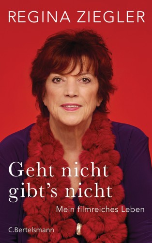 Regina Ziegler: Geht nicht gibt's nicht!