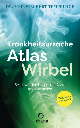 Dr. med. Siegbert Tempelhof: Krankheitsursache Atlaswirbel