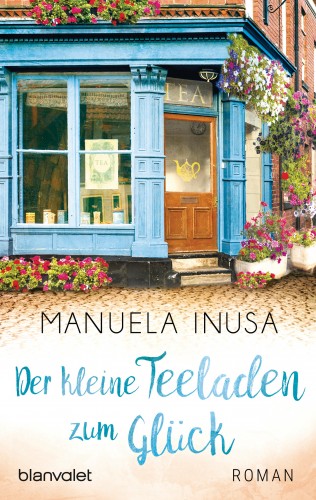 Manuela Inusa: Der kleine Teeladen zum Glück