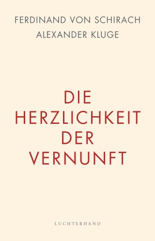 Ferdinand von Schirach, Alexander Kluge: Die Herzlichkeit der Vernunft