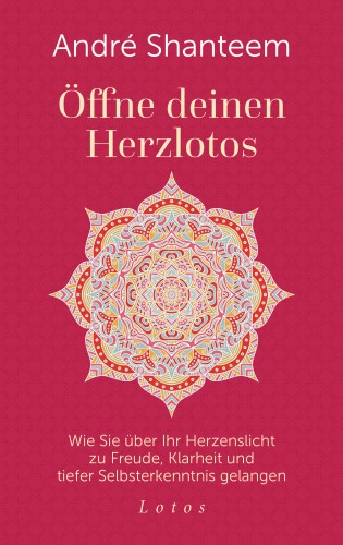 André Shanteem: Öffne deinen Herzlotos