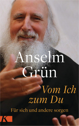 Anselm Grün: Vom Ich zum Du