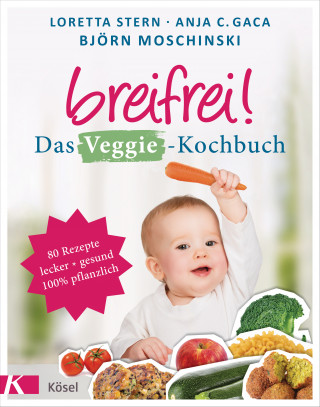 Loretta Stern, Anja Constance Gaca, Björn Moschinski: Breifrei! Das Veggie-Kochbuch