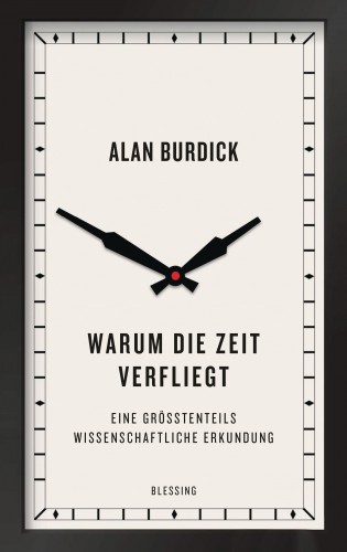 Alan Burdick: Warum die Zeit verfliegt