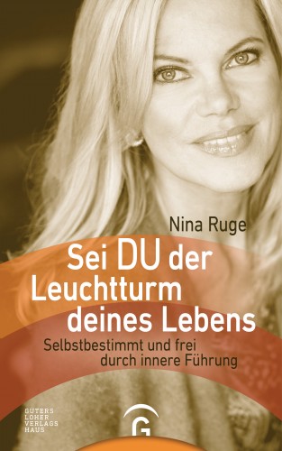 Nina Ruge: Sei DU der Leuchtturm deines Lebens