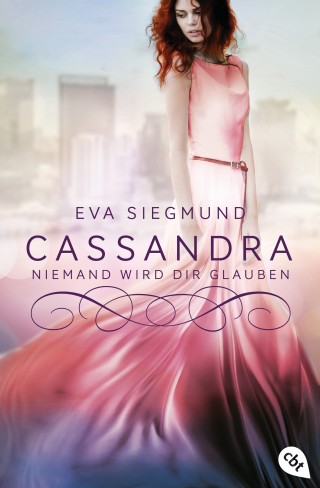 Eva Siegmund: Cassandra - Niemand wird dir glauben
