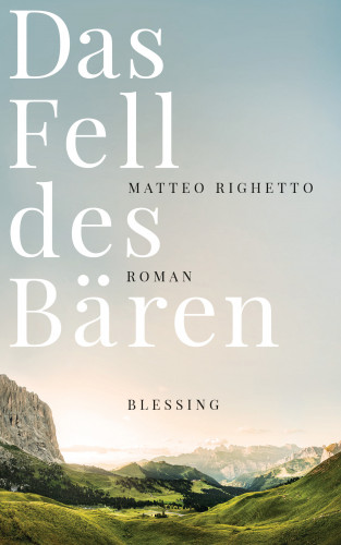 Matteo Righetto: Das Fell des Bären