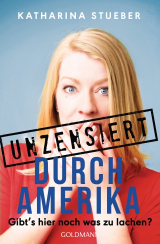 Katharina Stueber: Unzensiert durch Amerika