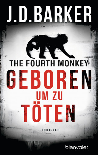 J.D. Barker: The Fourth Monkey - Geboren, um zu töten