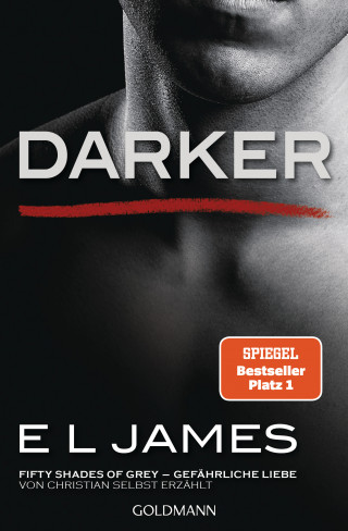 E L James: Darker - Fifty Shades of Grey. Gefährliche Liebe von Christian selbst erzählt