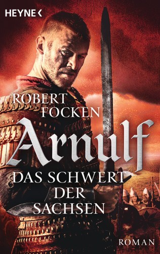 Robert Focken: Arnulf - Das Schwert der Sachsen