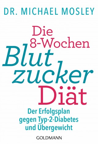 Dr. Michael Mosley: Die 8-Wochen-Blutzucker-Diät