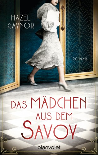 Hazel Gaynor: Das Mädchen aus dem Savoy