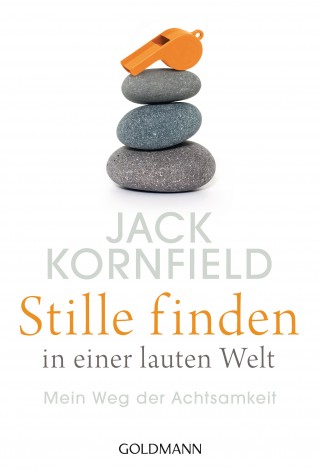 Jack Kornfield: Stille finden in einer lauten Welt