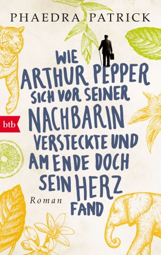 Phaedra Patrick: Wie Arthur Pepper sich vor seiner Nachbarin versteckte und am Ende doch sein Herz fand