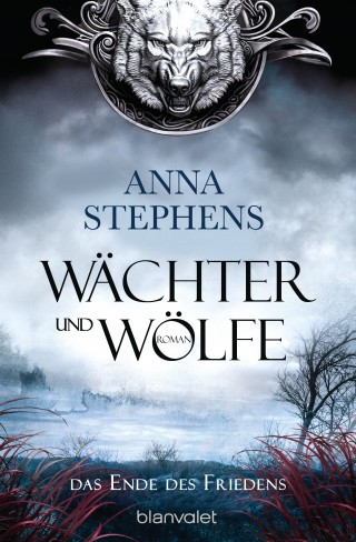 Anna Stephens: Wächter und Wölfe - Das Ende des Friedens