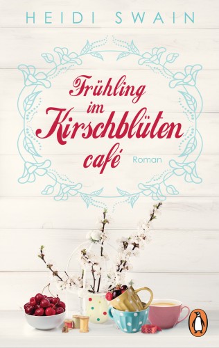 Heidi Swain: Frühling im Kirschblütencafé