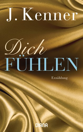 J. Kenner: Dich fühlen