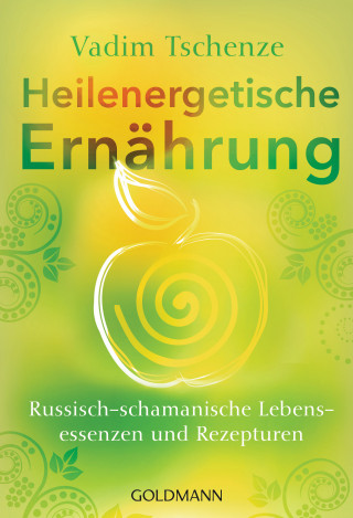 Vadim Tschenze: Heilenergetische Ernährung