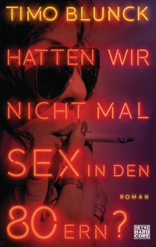 Timo Blunck: Hatten wir nicht mal Sex in den 80ern?