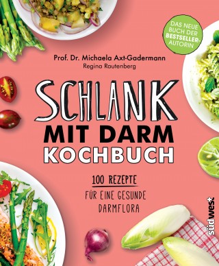 Michaela Axt-Gadermann: Schlank mit Darm Kochbuch