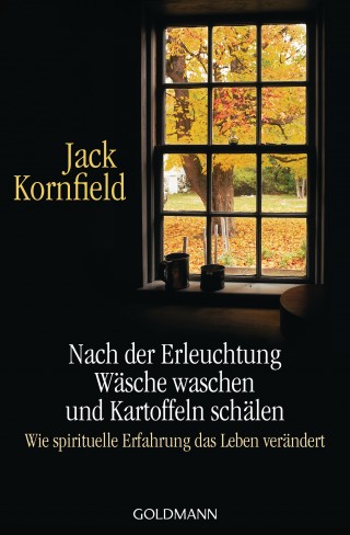 Jack Kornfield: Nach der Erleuchtung Wäsche waschen und Kartoffeln schälen