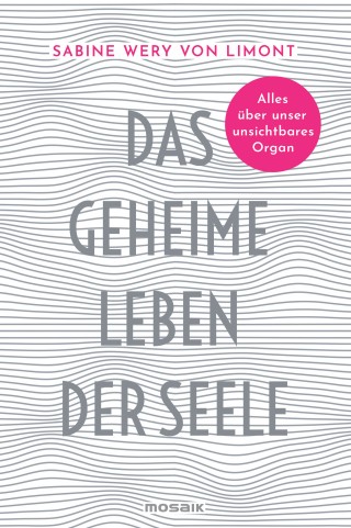 Sabine Wery von Limont: Das geheime Leben der Seele